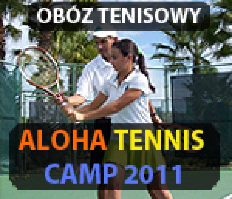 Aloha Tenis Camp 2011 - obóz tenisowy
